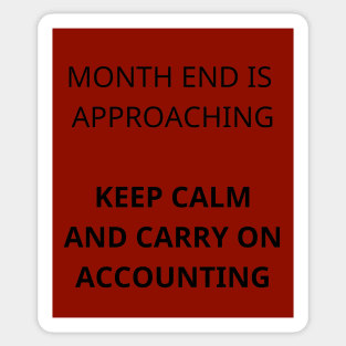 Month end is approaching keep calm and carry on accounting Sticker